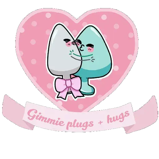 Gimmie plugs + hugs